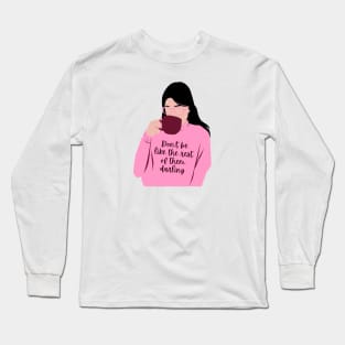 Don't be like the rest of them darling Long Sleeve T-Shirt